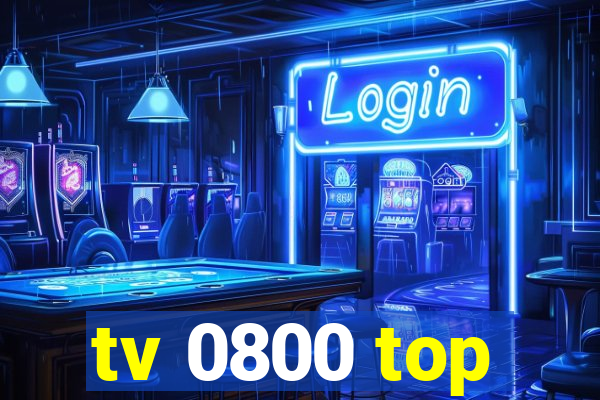 tv 0800 top